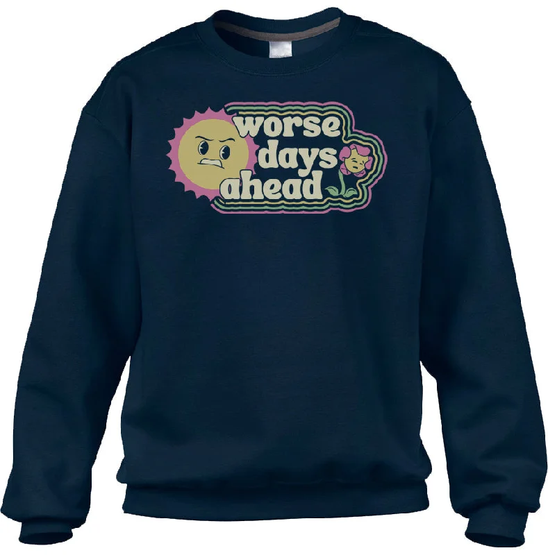 Unisex Worse Days Ahead Sweatshirt