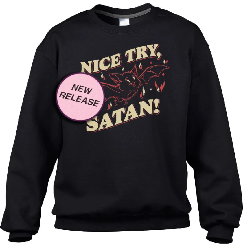 Unisex Nice Try Satan Sweatshirt