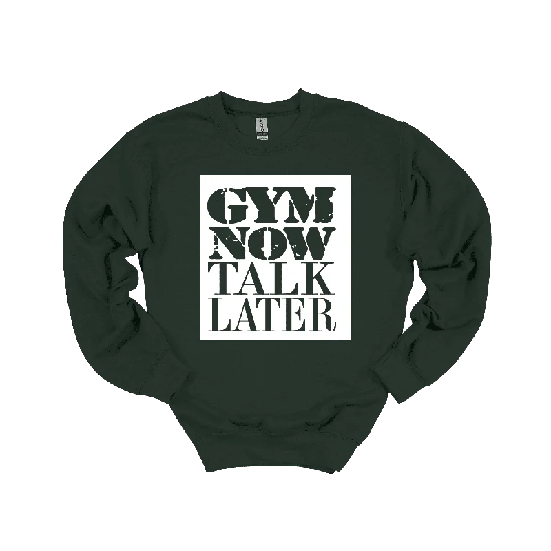 Gym Now Talk Later Sweatshirt